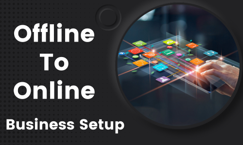 Offline To Online Business Setup